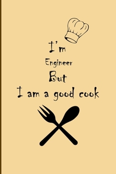 Paperback I am Engineer But I'm a good Cook Journal: Lined Notebook / Journal Gift, 200 Pages, 6x9, Soft Cover, Matte Finish Book