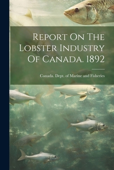 Paperback Report On The Lobster Industry Of Canada. 1892 Book