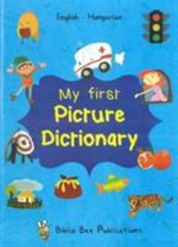 Paperback My First Picture Dictionary: English-Hungarian with over 100 Book