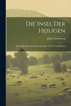 Paperback Die Insel Der Heiligen: Eine Pilgerfahrt Durch Irlands Städte, Dörfer Und Ruinen [German] Book