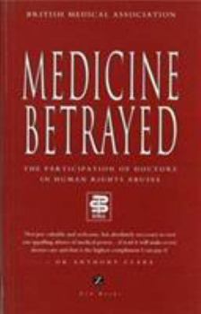 Paperback Medicine Betrayed: The Participation of Doctors in Human Rights Abuses Book