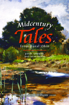 Paperback Midcentury Tales from Rural Ohio: Birth, Growth, and Near Death Book