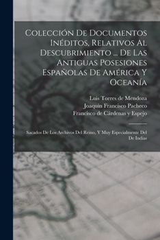 Paperback Colección De Documentos Inéditos, Relativos Al Descubrimiento ... De Las Antiguas Posesiones Españolas De América Y Oceanía: Sacados De Los Archivos D [Spanish] Book