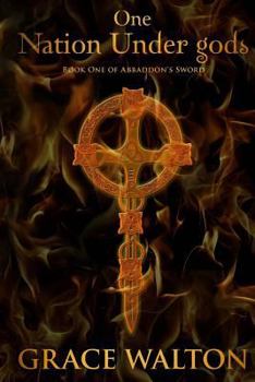 One Nation Under Gods - Book #1 of the Sword of Abbaddon