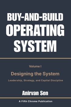 Paperback Buy and Build Operating System - Volume 1: Designing the System: Leadership, Strategy, and Capital Discipline Book