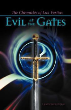 Paperback The Chronicles of Lux Veritas: Evil at the Gates Book
