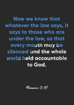 Paperback Romans 3: 19 Notebook: Now we know that whatever the law says, it says to those who are under the law, so that every mouth may b Book