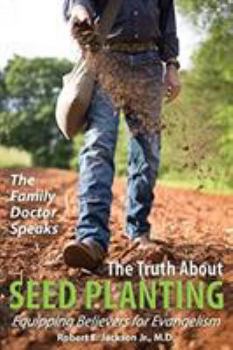 Paperback The Family Doctor Speaks: The Truth About Seed Planting: Equipping Believers for Evangelism Book