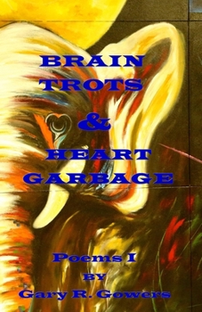 Paperback Brain Trots & Heart Garbage: Poems I Book
