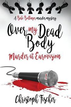 Paperback Over My Dead Body: Murder at Eurovision Book