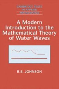 Modern Introduction to Mathematical Theory of Water Waves - Book #19 of the Cambridge Texts in Applied Mathematics