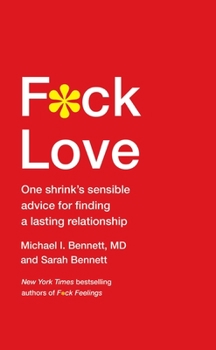 Hardcover F*ck Love: One Shrink's Sensible Advice for Finding a Lasting Relationship Book