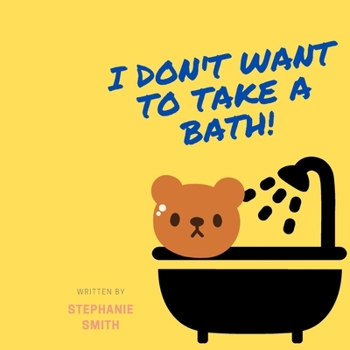 I Don't Want to Take a Bath: The Beary Chronicles