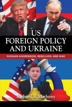 Paperback Us Foreign Policy and Ukraine: Russian Aggression, Rebellion, and War Book
