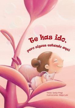 Hardcover Te Has Ido, Pero Sigues Estando Aqui [Spanish] Book