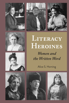 Hardcover Literacy Heroines: Women and the Written Word Book