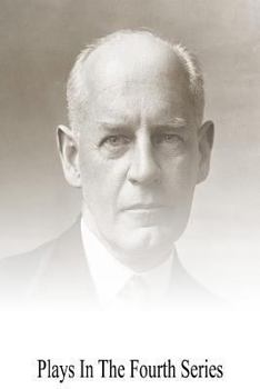 Plays. Fourth Series: A Bit O' Love, the Foundations, the Skin Game