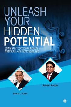 Paperback Unleash Your Hidden Potential: Learn to Get Successful Results in Personal and Professional Life Book