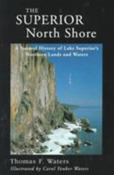Paperback Superior North Shore: A Natural History of Lake Superior’s Northern Lands and Waters Book
