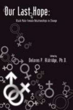 Paperback Our Last Hope: Black Male-Female Relationships in Change Book