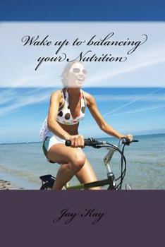 Paperback Wake up to balancing your Nutrition: Nutrition Book