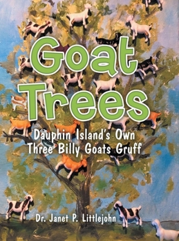 Hardcover Goat Trees: Dauphin Island's Own Three Billy Goats Gruff Book