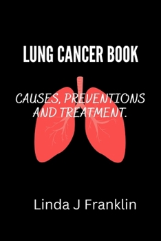Paperback Lung Cancer Book: Causes, preventions and treatment Book