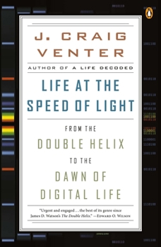 La vida a la velocidad de la luz: Desde la doble hélice a los albores de la vida digital