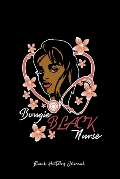 Paperback Black History Journal: Bougie Black Nurse Floral Cool Black History Month Gift - Black Ruled Lined Notebook - Diary, Writing, Notes, Gratitud Book