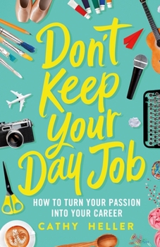 Hardcover Don't Keep Your Day Job: How to Turn Your Passion Into Your Career Book