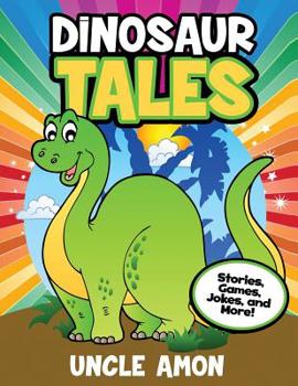 Paperback Dinosaur Tales: Stories, Games, Jokes, and More! Book