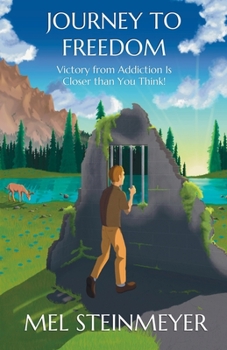 Paperback Journey to Freedom: Victory from Addiction Is Closer than You Think! Book