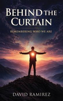 Behind The Curtain: Remembering Who We Are