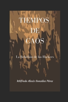 Paperback Tiempos de Caos: La Rebelión de los Hackers [Spanish] Book