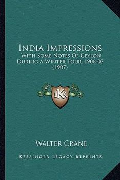 Paperback India Impressions: With Some Notes Of Ceylon During A Winter Tour, 1906-07 (1907) Book