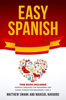 Paperback Easy Spanish: This Book Includes: Spanish Language for Beginners and Short Stories for Beginners 1 and 2 Book