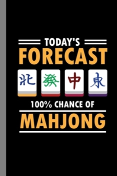 Paperback Today's Forecast 100% Chance Of Mahjong: Tile Based Game Gift For Players Gift For (6"x9") Dot Grid Notebook To Write In Book