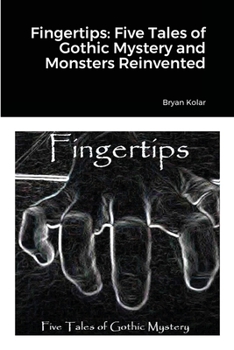 Paperback Fingertips: Five Tales of Gothic Mystery and Monsters Reinvented Book