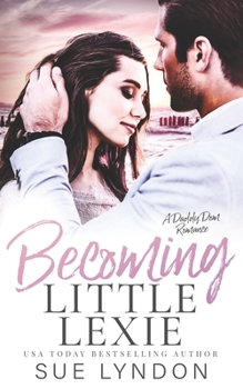 Becoming Little Lexie: A Daddy Dom Romance