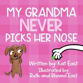 Paperback My Grandma Never Picks Her Nose: A Hilarious, Rhyming, Read Aloud Picture Book for Kids and Adults- A Perfect Gift for Any Occasion (Hilarious "NEVER" Series) Book