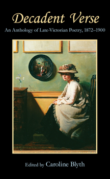 Paperback Decadent Verse: An Anthology of Late-Victorian Poetry, 1872-1900 Book