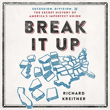 Audio CD Break It Up: Secession, Division, and the Secret History of America's Imperfect Union Book