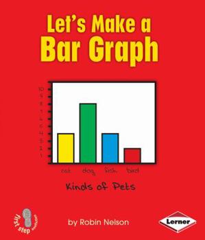 Let's Make a Bar Graph - Book  of the First Step Nonfiction