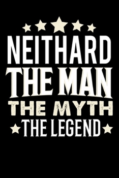 Notizbuch: Neithard The Man The Myth The Legend (120 karierte Seiten als u.a. Tagebuch, Reisetagebuch für Vater, Ehemann, Freund, Kumpe, Bruder, Onkel und mehr) (German Edition)
