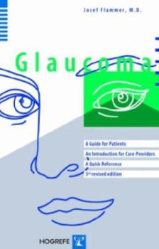 Glaucoma: A Guide for Patients : An Introduction for Care-Providers : A Quick Reference