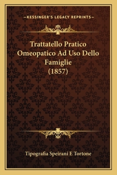 Paperback Trattatello Pratico Omeopatico Ad Uso Dello Famiglie (1857) [Italian] Book