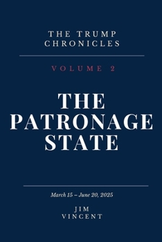 Paperback The Patronage State: March 15 - June 20, 2025 Book