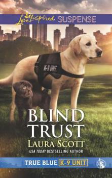 Blind Trust - Book #3 of the True Blue K-9 Unit