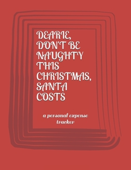 Paperback Dearie, Don't Be Naughty This Christmas Santa Costs: a personal expense tracker Book