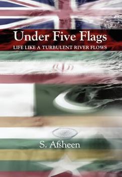 Hardcover Under Five Flags: Life Like a Turbulent River Flows Book